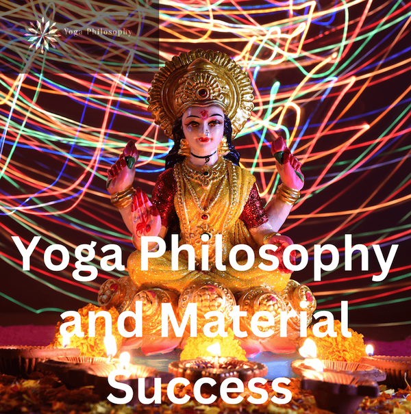 Yoga Philosophy and Material Success