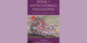 Yoga Anti Colonial Philosophy