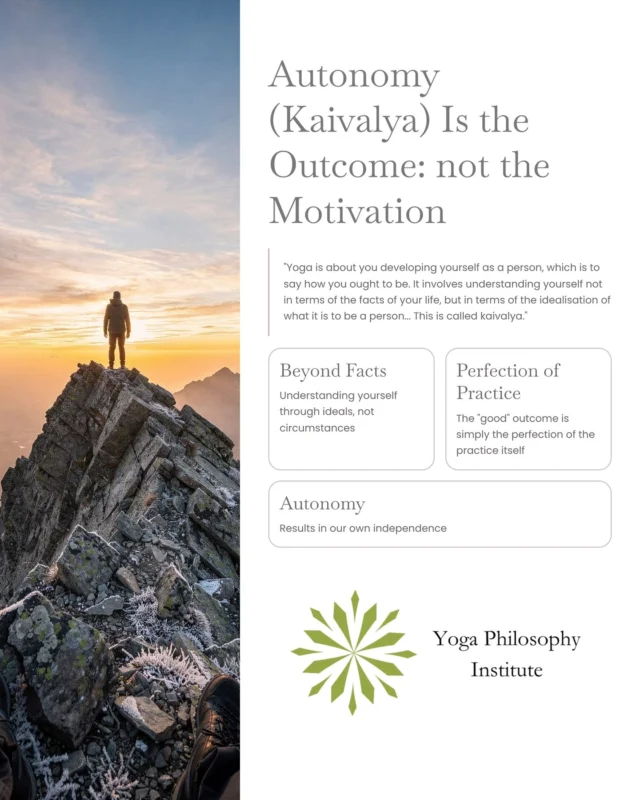 “Yoga is about improving your life circumstances and wellbeing.”

This view tracks the benefits that often accompany autonomy, such as stability and clarity.

Correction: Yoga defines its success as kaivalya—autonomy understood as ideal personhood, not improved circumstances.

📍 Recommended course: Yoga for Mental Well-Being: Engage Your Kaivalya and Thrive (find at yogaphilosophy.com)

💬 Question: What would it mean to judge success by autonomy rather than outcomes?

👉 Let us know what you think in the comments.